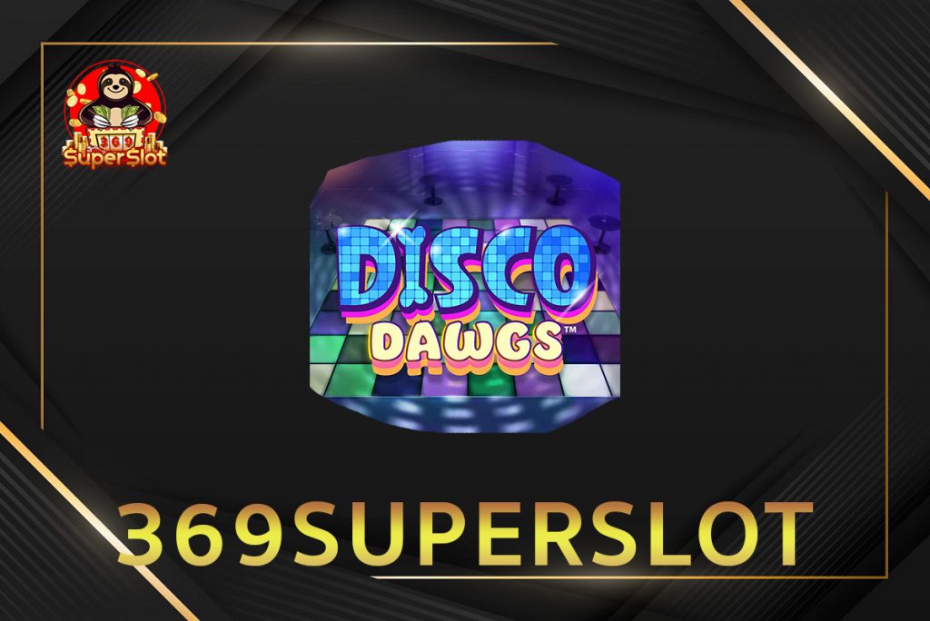 รีวิวสล็อตออนไลน์ Disco Dawgs 369superslot